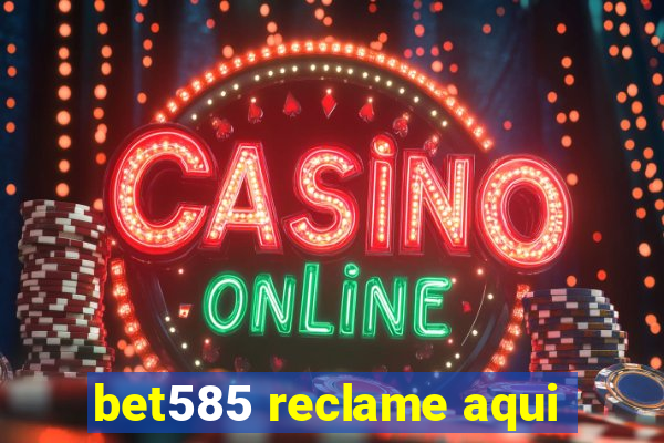 bet585 reclame aqui